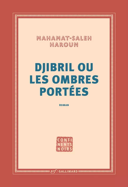 Djibril ou Les ombres portées - Mahamat-Saleh Haroun - Editions Gallimard