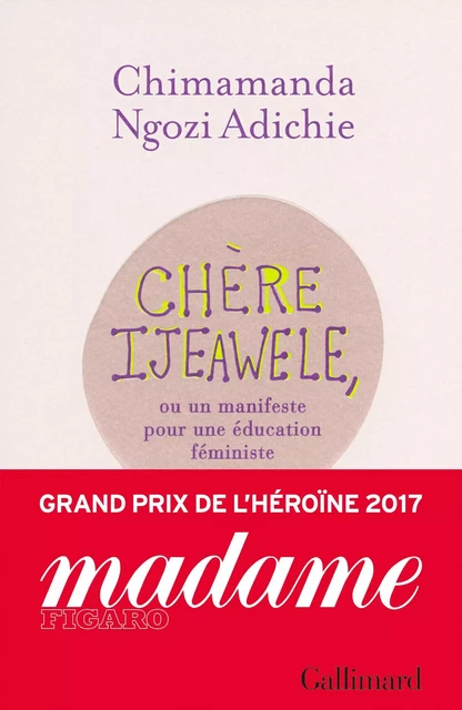 Chère Ijeawele, ou un manifeste pour une éducation féministe - Chimamanda Ngozi Adichie - Editions Gallimard