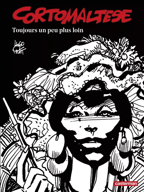 Corto Maltese (Tome 3) - Toujours un peu plus loin (édition enrichie noir et blanc) - Hugo Pratt - Casterman