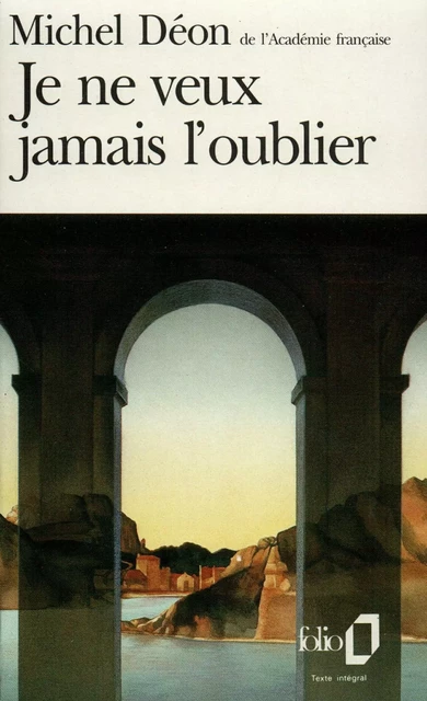 Je ne veux jamais l'oublier - Michel Déon - Editions Gallimard