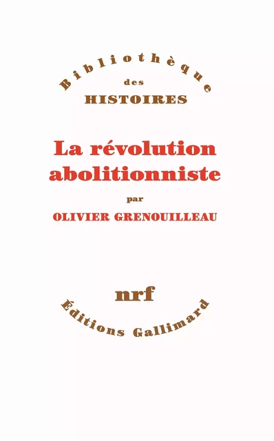 La révolution abolitionniste - Olivier Pétré-Grenouilleau - Editions Gallimard