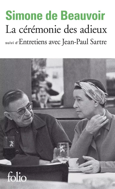 La cérémonie des adieux / Entretiens avec Jean-Paul Sartre - Simone de Beauvoir, Jean-Paul Sartre - Editions Gallimard