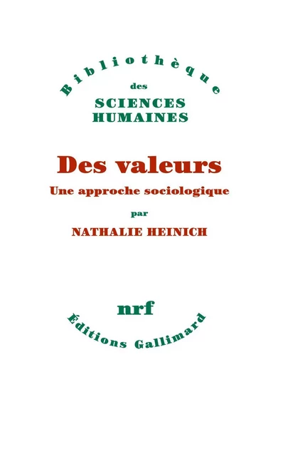 Des valeurs. Une approche sociologique - Nathalie Heinich - Editions Gallimard