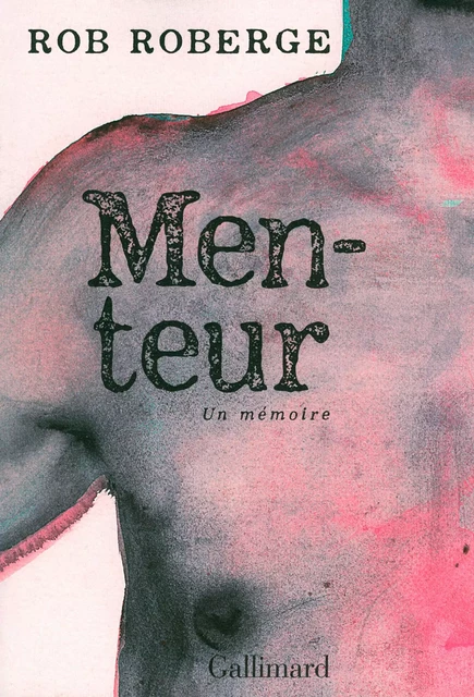 Menteur. Un mémoire - Rob Roberge - Editions Gallimard