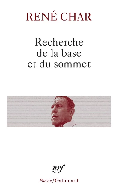 Recherche de la base et du sommet - René Char - Editions Gallimard