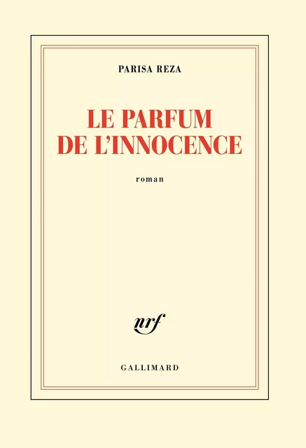 Le parfum de l'innocence - Parisa Reza - Editions Gallimard