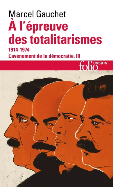 L'avènement de la démocratie (Tome 3) - À l'épreuve des totalitarismes  (1914-1974) - Marcel Gauchet - Editions Gallimard