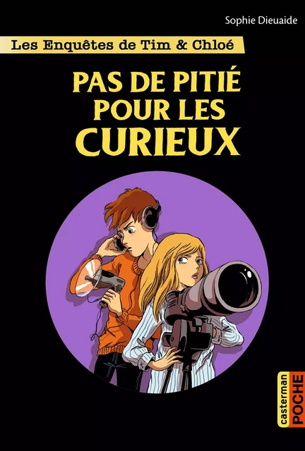 Les enquêtes de Tim et Chloé (Tome 10) - Pas de pitié pour les curieux - Sophie Dieuaide - Casterman Jeunesse