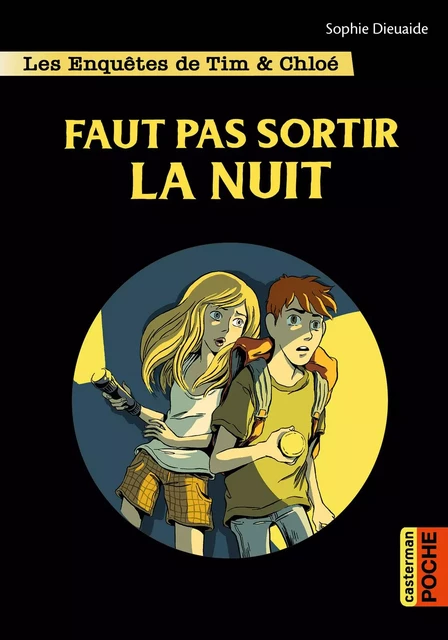 Les enquêtes de Tim et Chloé (Tome 9) - Faut pas sortir la nuit - Sophie Dieuaide - Casterman Jeunesse