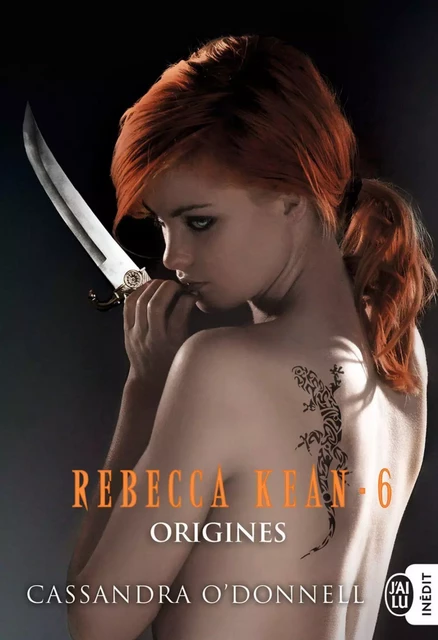 Rebecca Kean (Tome 6) - Origines - Cassandra O'Donnell - J'ai Lu