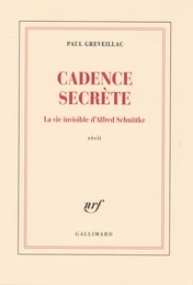 Cadence secrète. La vie invisible d'Alfred Schnittke