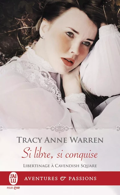 Libertinage à Cavendish Square (Tome 2) - Si libre, si conquise - Tracy Anne Warren - J'ai Lu