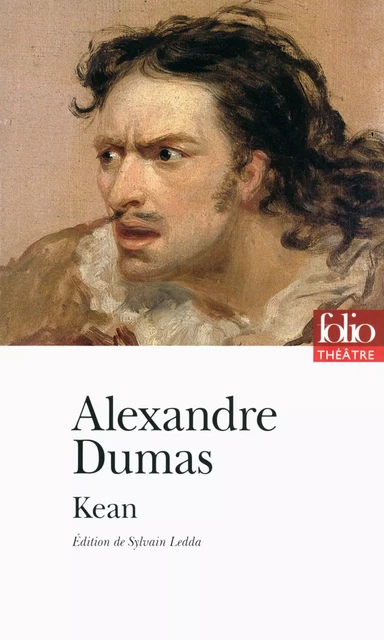 Kean ou Désordre et génie (édition enrichie) - Alexandre Dumas - Editions Gallimard