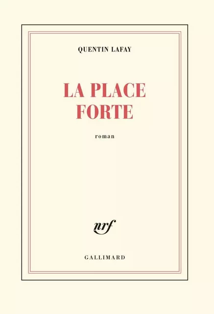 La place forte - Quentin Lafay - Editions Gallimard