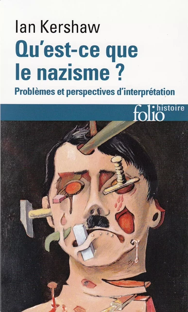 Qu'est-ce que le nazisme ? Problèmes et perspectives d'interprétation - Ian Kershaw - Editions Gallimard