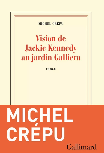 Vision de Jackie Kennedy au jardin Galliera - Michel Crépu - Editions Gallimard