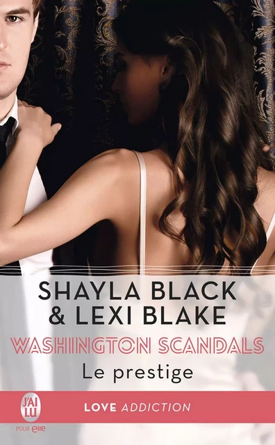 Washington Scandals (Tome 2) - Le prestige - Shayla Black, Lexi Blake - J'ai Lu