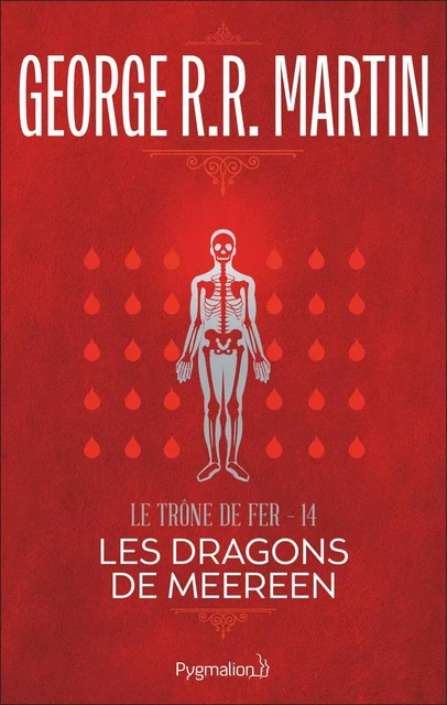 Le Trône de Fer (Tome 14) - Les Dragons de Meereen - George R.R. Martin - Pygmalion