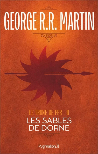 Le Trône de Fer (Tome 11) - Les Sables de Dorne - George R.R. Martin - Pygmalion