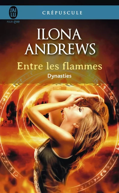 Dynasties (Tome 1) - Entre les flammes - Ilona Andrews - J'ai Lu