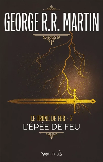 Le Trône de Fer (Tome 7) - L'épée de Feu - George R.R. Martin - Pygmalion