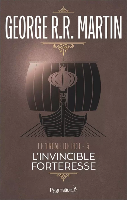 Le Trône de Fer (Tome 5) - L'invincible forteresse - George R.R. Martin - Pygmalion