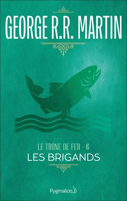 Le Trône de Fer (Tome 6) - Les Brigands - George R.R. Martin - Pygmalion