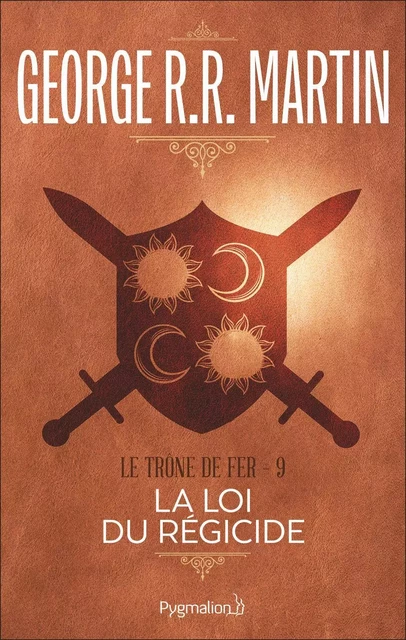 Le Trône de Fer (Tome 9) - La loi du régicide - George R.R. Martin - Pygmalion