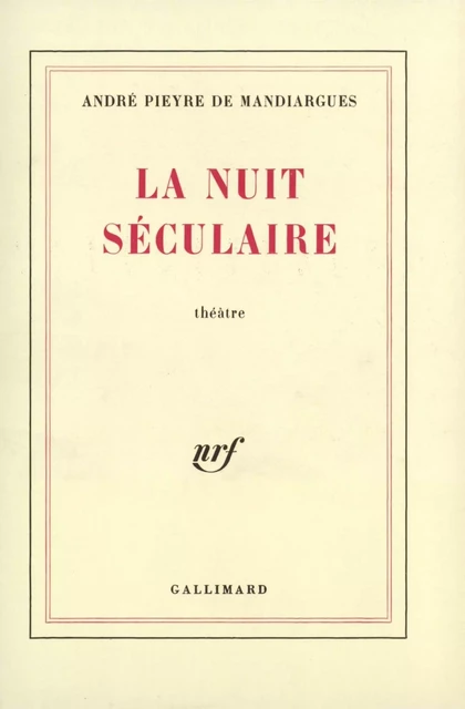 La Nuit séculaire - André Pieyre de Mandiargues - Editions Gallimard