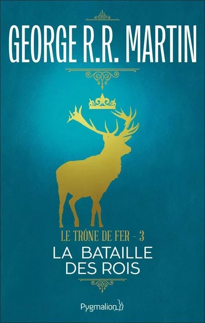 Le Trône de Fer (Tome 3) - La bataille des rois - George R.R. Martin - Pygmalion