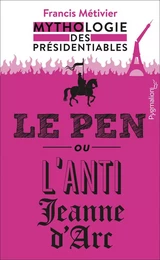 Le Pen ou l’anti-Jeanne d’Arc