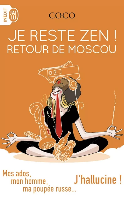 Je reste zen ! Retour de Moscou -  Coco - J'ai Lu