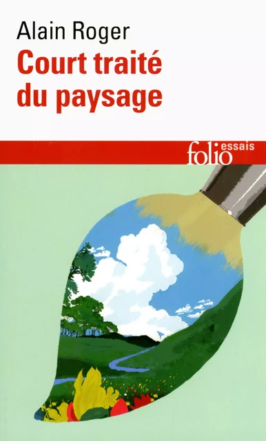 Court traité du paysage - Alain Roger - Editions Gallimard