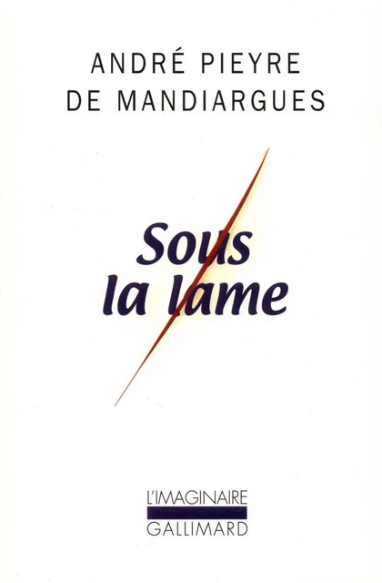 Sous la lame - André Pieyre de Mandiargues - Editions Gallimard