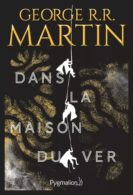 Dans la maison du ver - George R.R. Martin - Pygmalion