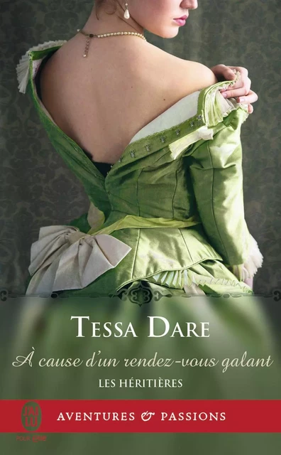 Les héritières (Tome 4) - À cause d’un rendez-vous galant - Tessa Dare - J'ai Lu