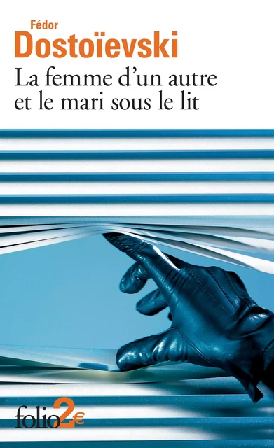 La femme d'un autre et le mari sous le lit. Une aventure peu ordinaire - Fédor Dostoïevski - Editions Gallimard