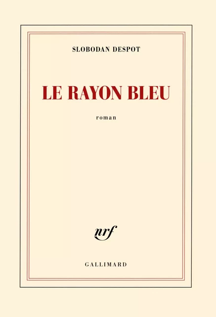 Le rayon bleu - Slobodan Despot - Editions Gallimard