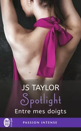 Spotlight (Tome 3) - Entre mes doigts