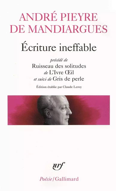 Écriture ineffable / Ruisseau des solitudes / L'Ivre Oeil / Gris de perle - André Pieyre de Mandiargues - Editions Gallimard