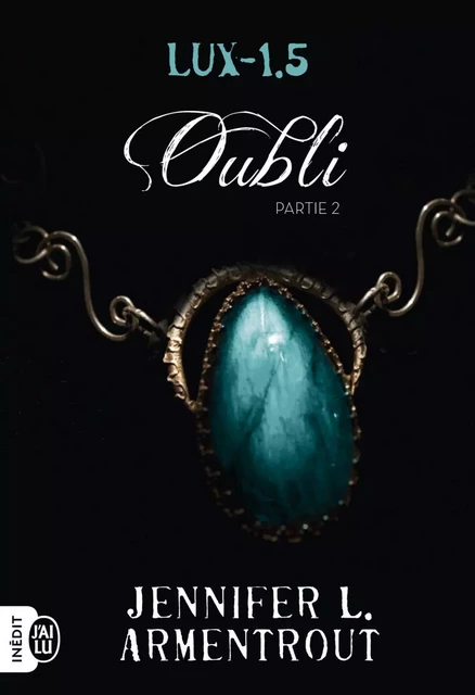 Lux (Tome 1.5) - Oubli Partie 2 - Jennifer L. Armentrout - J'ai Lu