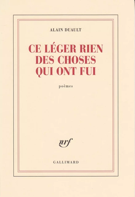 Ce léger rien des choses qui ont fui - Alain Duault - Editions Gallimard