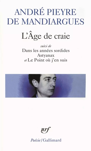 L'Âge de craie/Dans les années sordides/Astyanax/Le Point où j'en suis - André Pieyre de Mandiargues - Editions Gallimard