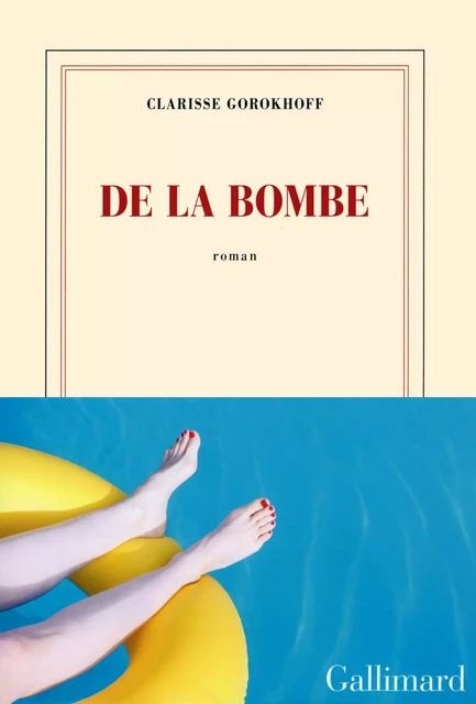 De la bombe - Clarisse Gorokhoff - Editions Gallimard