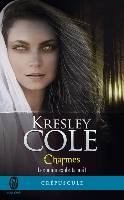 Les ombres de la nuit (Tome 3) - Charmes - Kresley Cole - J'ai Lu