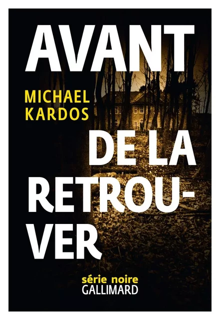 Avant de la retrouver - Michael Kardos - Editions Gallimard