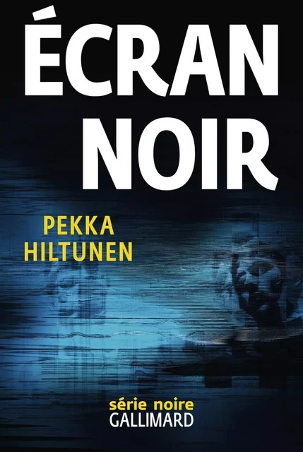 Écran noir - Pekka Hiltunen - Editions Gallimard