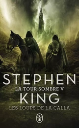 La Tour Sombre (Tome 5) - Les Loups de la Calla