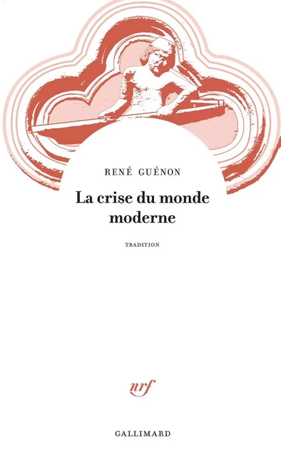 La crise du monde moderne - Réné Guénon - Editions Gallimard