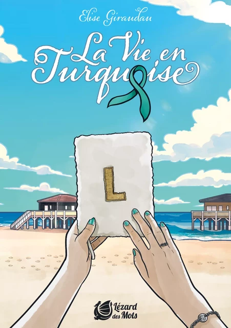 La Vie en Turquoise - Elise Giraudau - Éditions Lézard des Mots